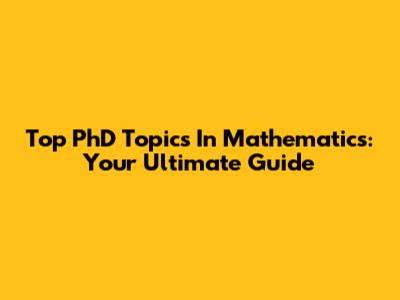 Top PhD Topics In Mathematics: Your Ultimate Guide