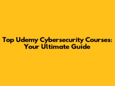Top Udemy Cybersecurity Courses: Your Ultimate Guide
