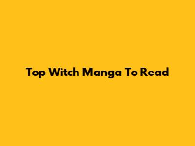 Top Witch Manga To Read