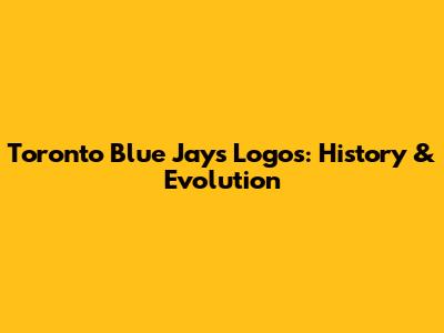 Toronto Blue Jays Logos: History & Evolution