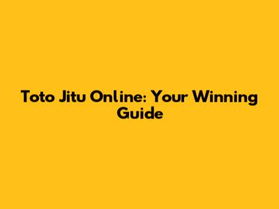 Toto Jitu Online: Your Winning Guide