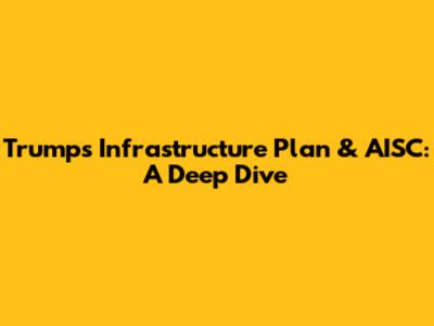 Trump's Infrastructure Plan & AISC: A Deep Dive