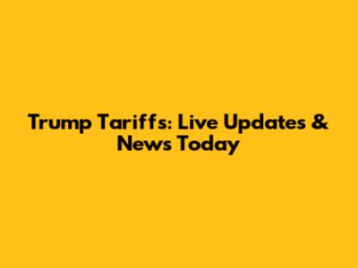 Trump Tariffs: Live Updates & News Today