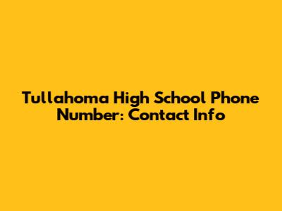 Tullahoma High School Phone Number: Contact Info