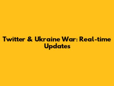 Twitter & Ukraine War: Real-time Updates