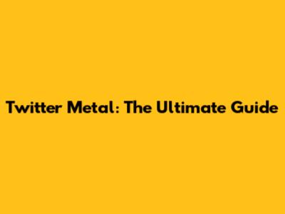 Twitter Metal: The Ultimate Guide
