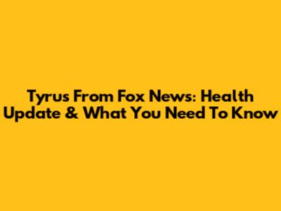 Tyrus From Fox News: Health Update & What You Need To Know