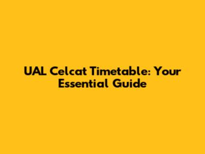 UAL Celcat Timetable: Your Essential Guide