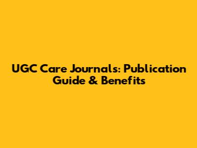 UGC Care Journals: Publication Guide & Benefits