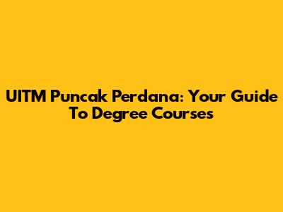 UITM Puncak Perdana: Your Guide To Degree Courses
