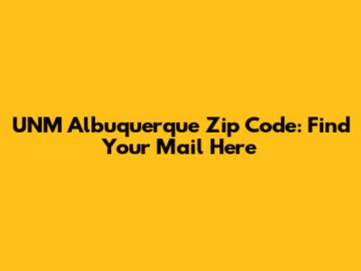 UNM Albuquerque Zip Code: Find Your Mail Here