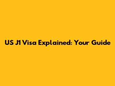 US J1 Visa Explained: Your Guide