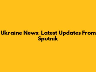 Ukraine News: Latest Updates From Sputnik