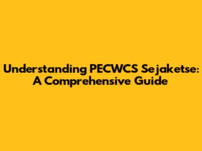 Understanding PECWCS Sejaketse: A Comprehensive Guide