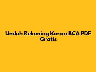Unduh Rekening Koran BCA PDF Gratis
