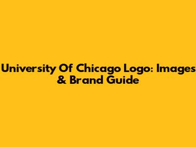University Of Chicago Logo: Images & Brand Guide