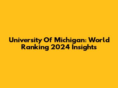 University Of Michigan: World Ranking 2024 Insights