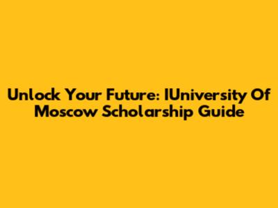 Unlock Your Future: IUniversity Of Moscow Scholarship Guide