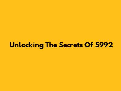 Unlocking The Secrets Of 5992