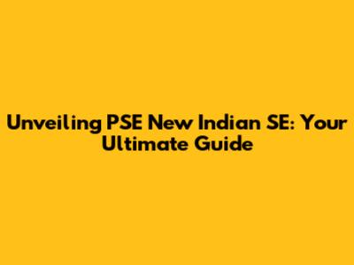 Unveiling PSE New Indian SE: Your Ultimate Guide