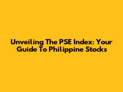 Unveiling The PSE Index: Your Guide To Philippine Stocks