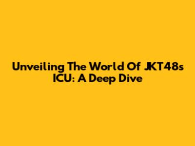 Unveiling The World Of JKT48's ICU: A Deep Dive