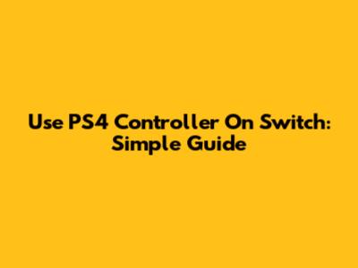 Use PS4 Controller On Switch: Simple Guide