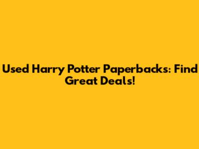 Used Harry Potter Paperbacks: Find Great Deals!