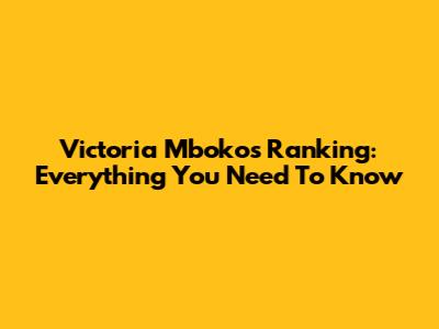 Victoria Mboko's Ranking: Everything You Need To Know