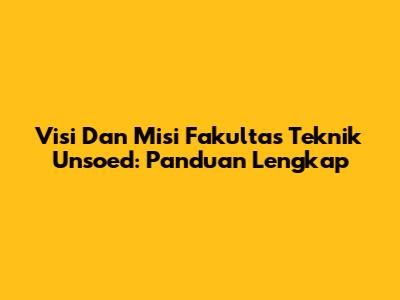 Visi Dan Misi Fakultas Teknik Unsoed: Panduan Lengkap