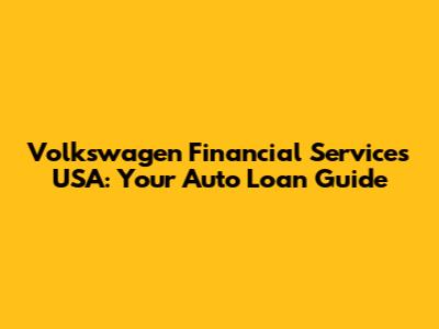Volkswagen Financial Services USA: Your Auto Loan Guide
