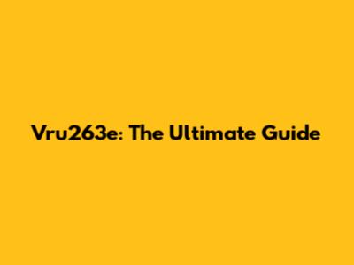 Vru263e: The Ultimate Guide
