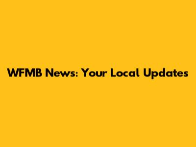 WFMB News: Your Local Updates