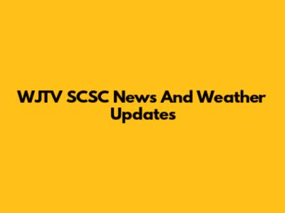 WJTV SCSC News And Weather Updates