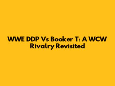 WWE DDP Vs Booker T: A WCW Rivalry Revisited