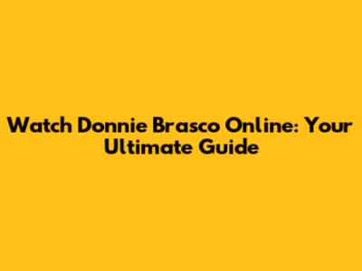 Watch Donnie Brasco Online: Your Ultimate Guide