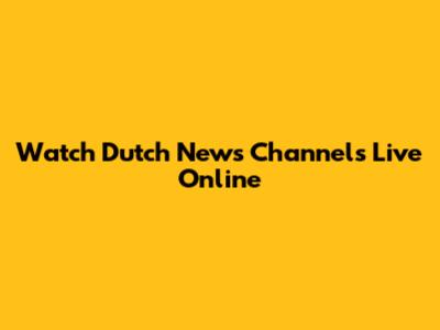 Watch Dutch News Channels Live Online