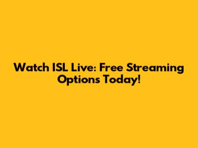 Watch ISL Live: Free Streaming Options Today!
