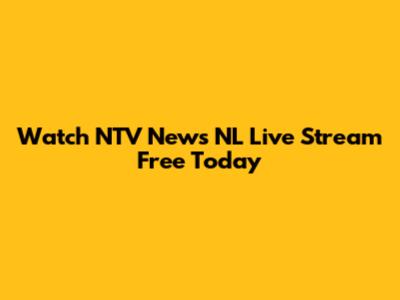 Watch NTV News NL Live Stream Free Today