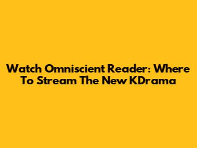 Watch Omniscient Reader: Where To Stream The New KDrama