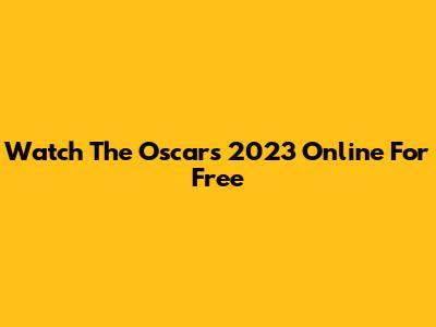 Watch The Oscars 2023 Online For Free
