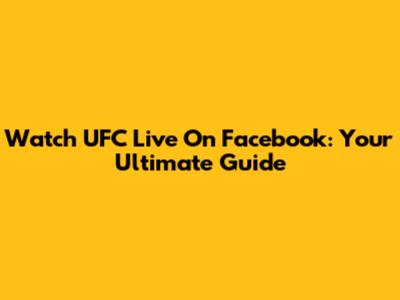 Watch UFC Live On Facebook: Your Ultimate Guide