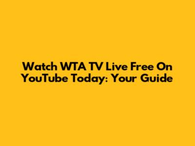 Watch WTA TV Live Free On YouTube Today: Your Guide