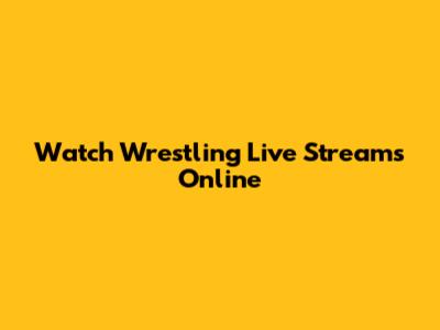 Watch Wrestling Live Streams Online