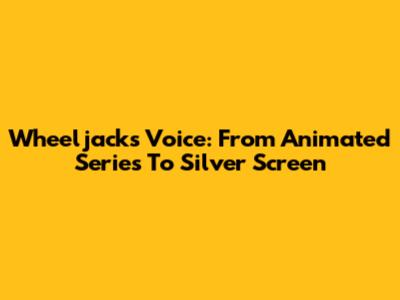 Wheeljack's Voice: From Animated Series To Silver Screen