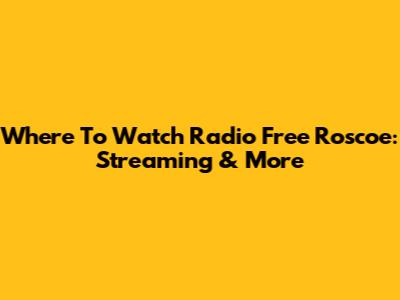 Where To Watch Radio Free Roscoe: Streaming & More