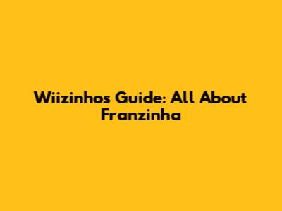 Wiizinho's Guide: All About Franzinha