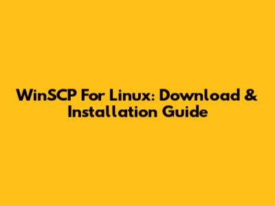WinSCP For Linux: Download & Installation Guide