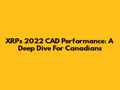 XRP's 2022 CAD Performance: A Deep Dive For Canadians
