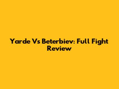 Yarde Vs Beterbiev: Full Fight Review